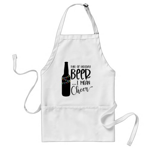 Full of Christmas Beer and Cheer  Funny Drinking Adult Apron