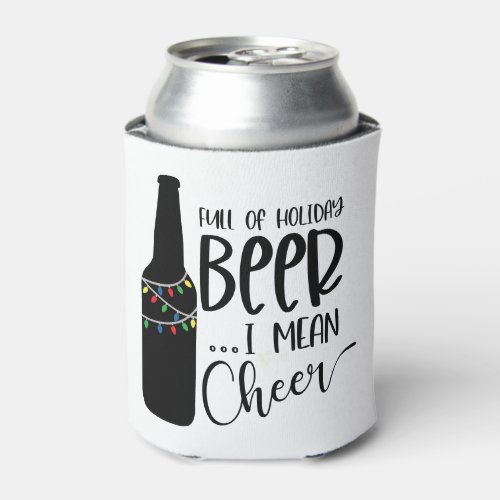Full of Christmas Beer and Cheer  Funny Drinking Can Cooler