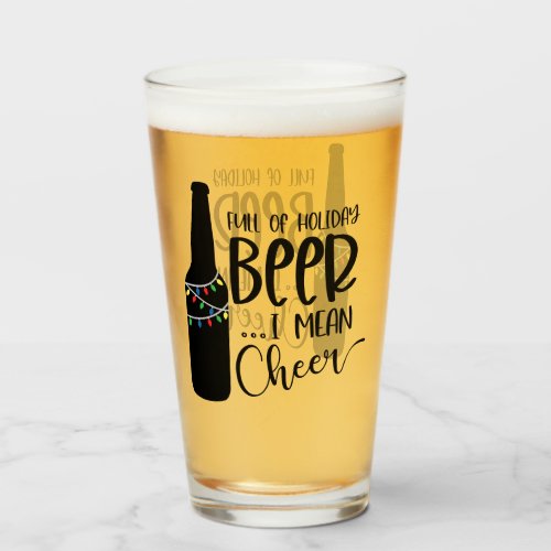 Full of Christmas Beer and Cheer  Funny Drinking Glass