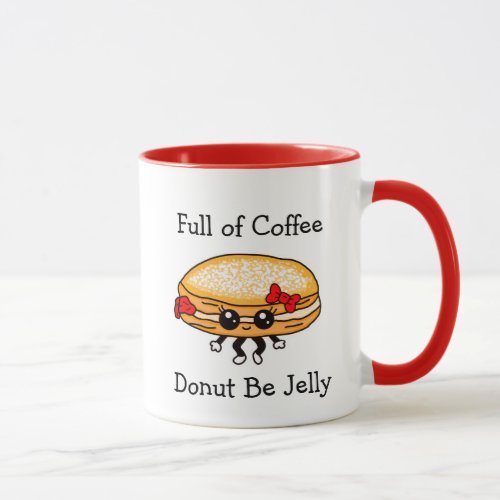 Full of Coffee Dont be Jelly Funny Pun Mug