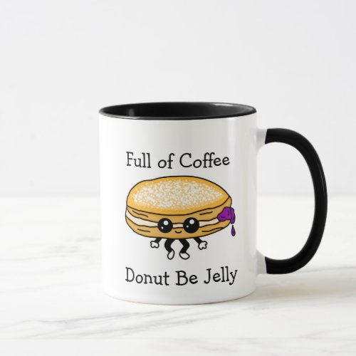 Full of Coffee Dont be Jelly Funny Pun Mug