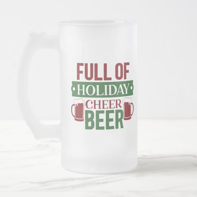 Full Of Holiday Cheer Beer Frosted Glass Beer Mug (Left)