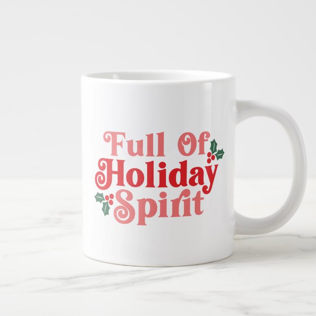 Full of Holiday Spirit - Festive Typography Giant Coffee Mug (Right)
