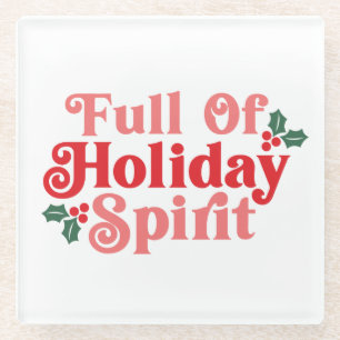 Full of Holiday Spirit - Festive Typography Glass Coaster