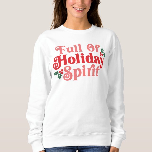 Full of Holiday Spirit - Festive Typography Sweatshirt (Front)