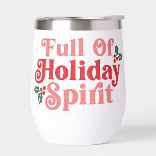 Full of Holiday Spirit - Festive Typography Thermal Wine Tumbler