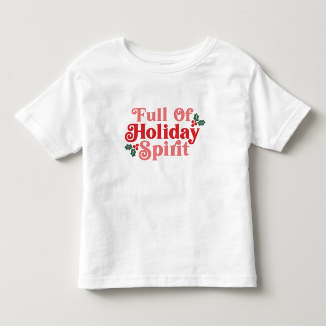 Full of Holiday Spirit - Festive Typography Toddler T-shirt (Front)