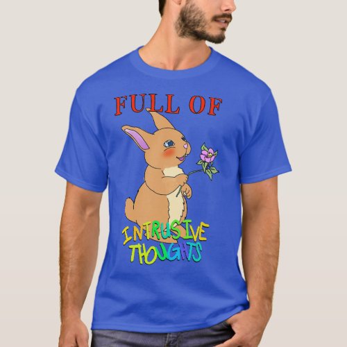 Full of Intrusive Thoughts Bunny T_Shirt