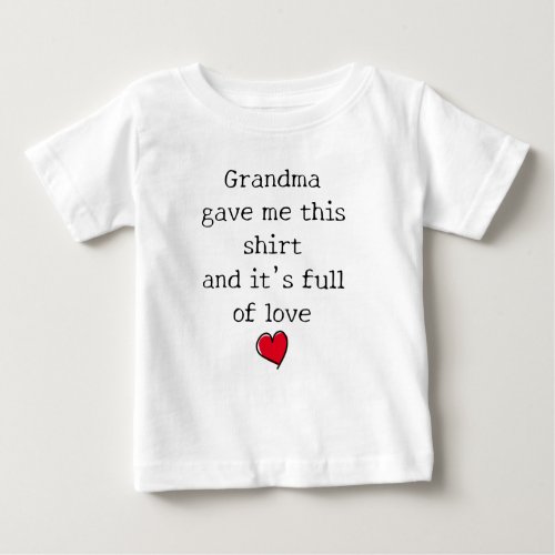 Full of love Funny Saying from Grandma Baby T_Shirt