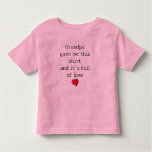&quot;full Of Love&quot; Funny Saying From Grandpa  Toddler T-shirt at Zazzle
