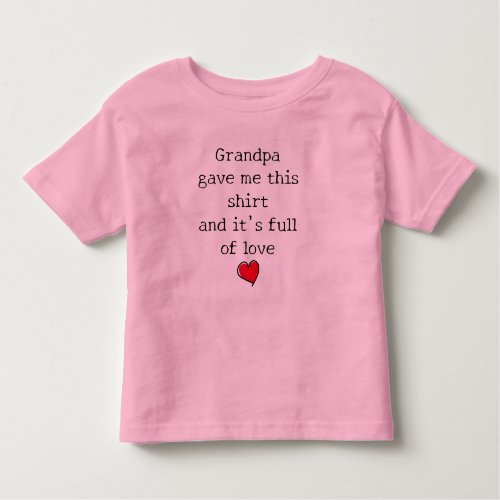 Full of love Funny Saying from Grandpa  Toddler T_shirt