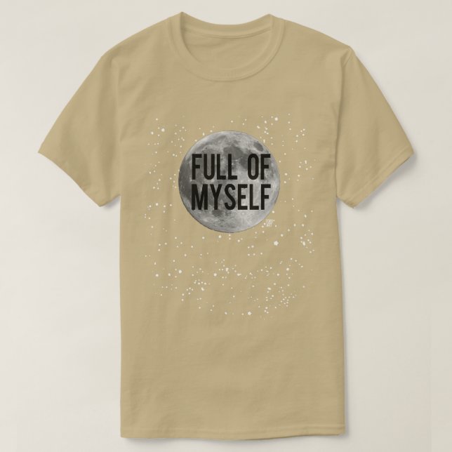 FULL OF MYSELF T-Shirt (Design Front)