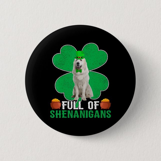 Full Of Shenanigans Irish Great Pyrenees Dog St Pa Button (Front)