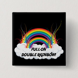 FULL-ON DOUBLE RAINBOW BUTTON