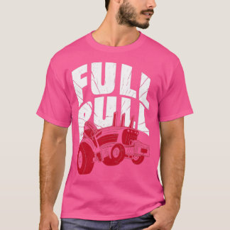 Full Pull Tractor Farm Farmer Quote Saying T-Shirt