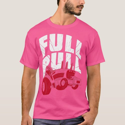 Full Pull Tractor Farm Farmer Quote Saying  T_Shirt