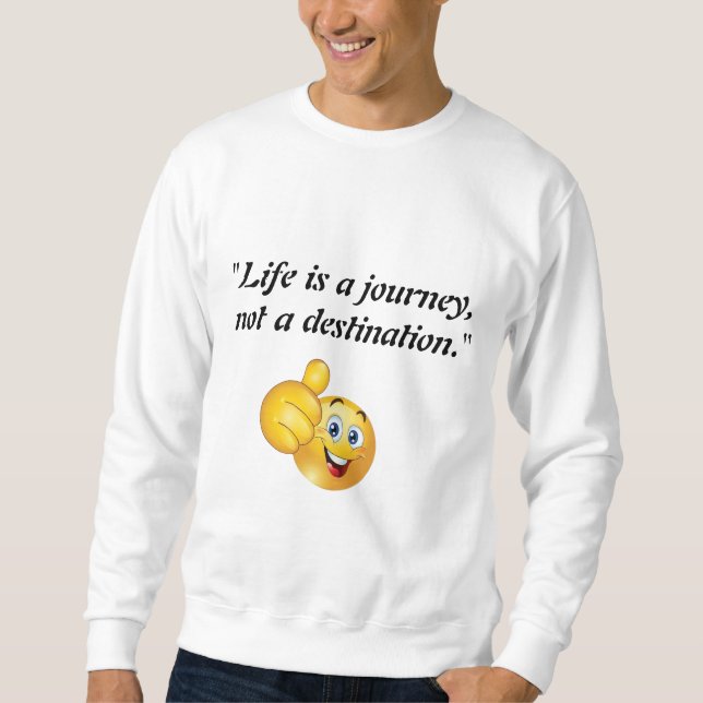 Full-Sleeve T-Shirt with a Genuine Life Message!" Sweatshirt (Front)