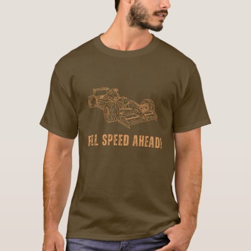 Full speed ahead  F1  Motorsport T_Shirt