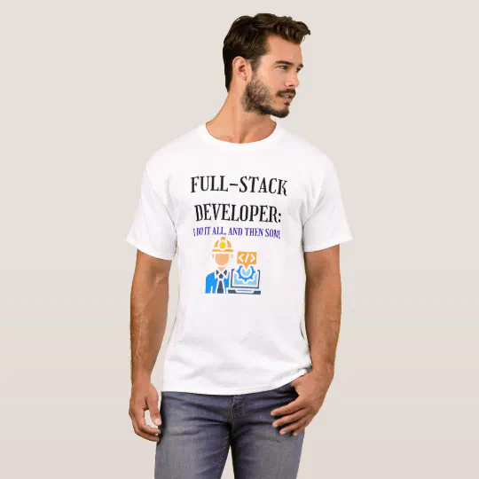 Full-Stack Developer I Do It All  T-Shirt