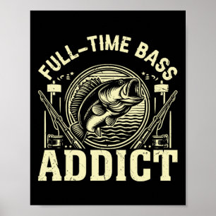 Full Time B Addict B Fishing Poster