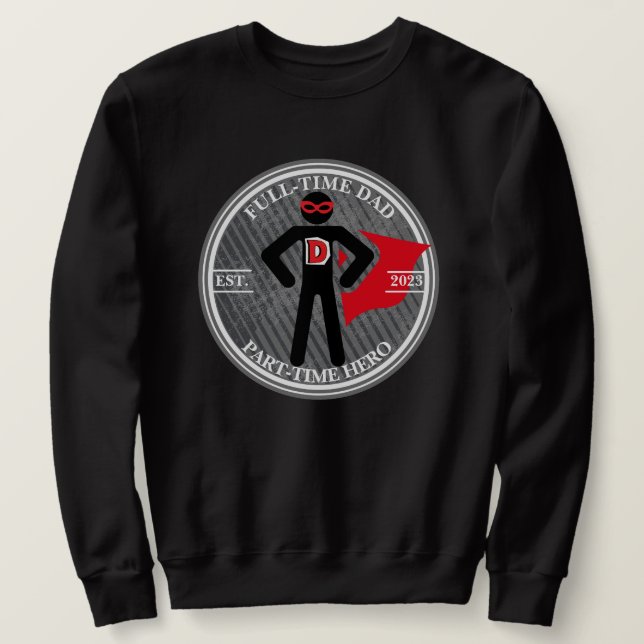 Full-Time Dad Part-Time Hero Cape & Mask Sweatshirt (Design Front)