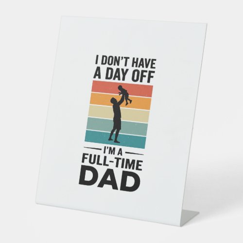 Full-Time Dad Vintage Graphic T-Shirt Design_1 Pedestal Sign