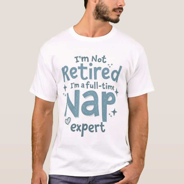 Full-Time Nap Expert Retirement Shirt (Front)