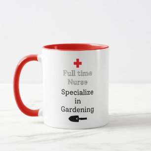 Full Time Nurse Specialize in Gardening Mug