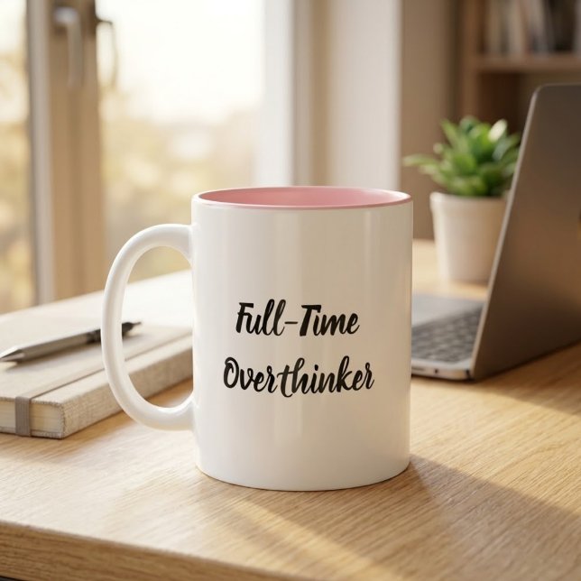 Full-Time Overthinker Funny Coffee Mug (Creator Uploaded)