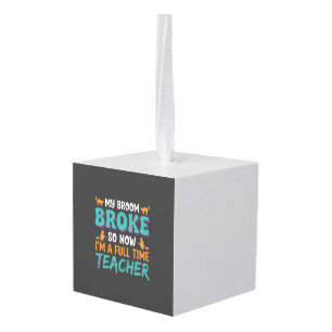 Full Time Teacher Halloween Witch Design_1 Cube Ornament