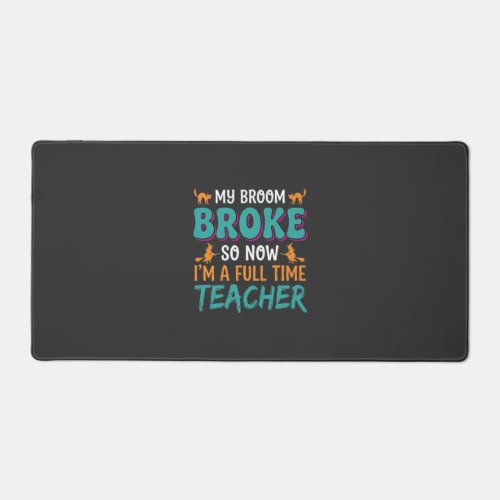 Full Time Teacher Halloween Witch Design_1 Desk Mat