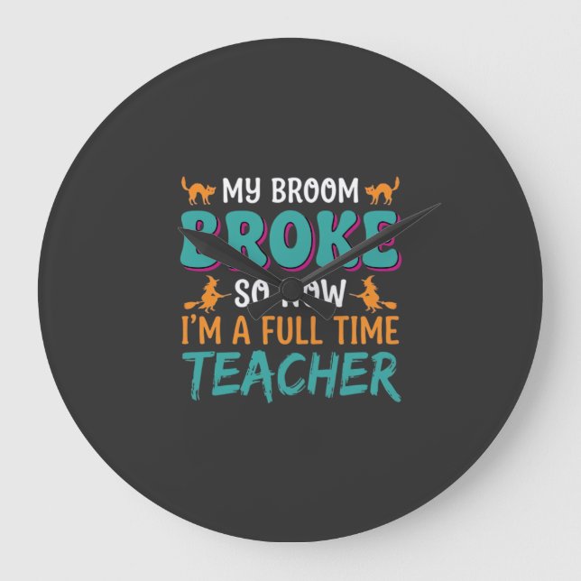 Full Time Teacher Halloween Witch Design_1 Large Clock (Front)