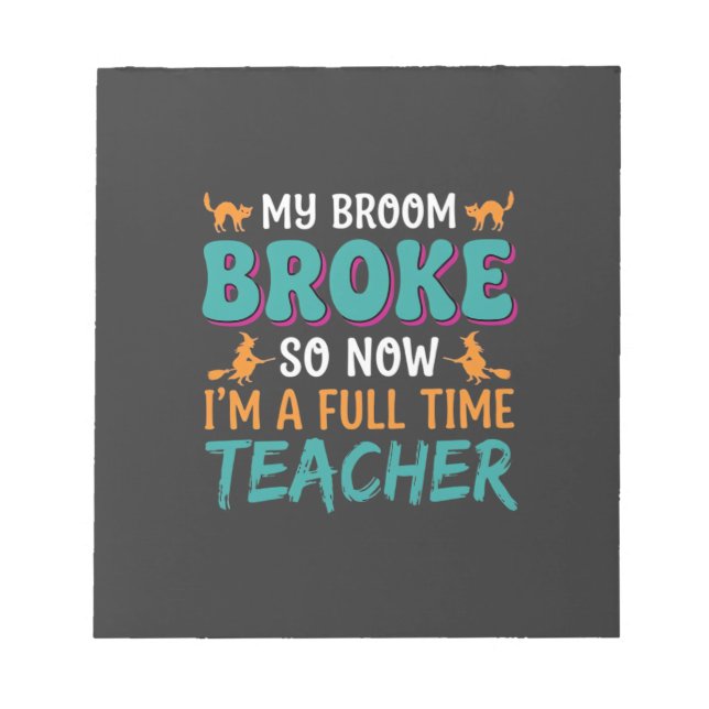 Full Time Teacher Halloween Witch Design_1 Notepad (Front)