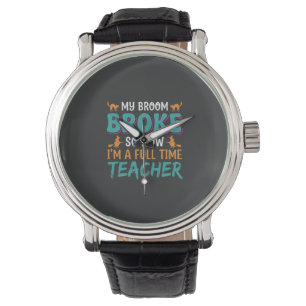 Full Time Teacher Halloween Witch Design_1 Watch