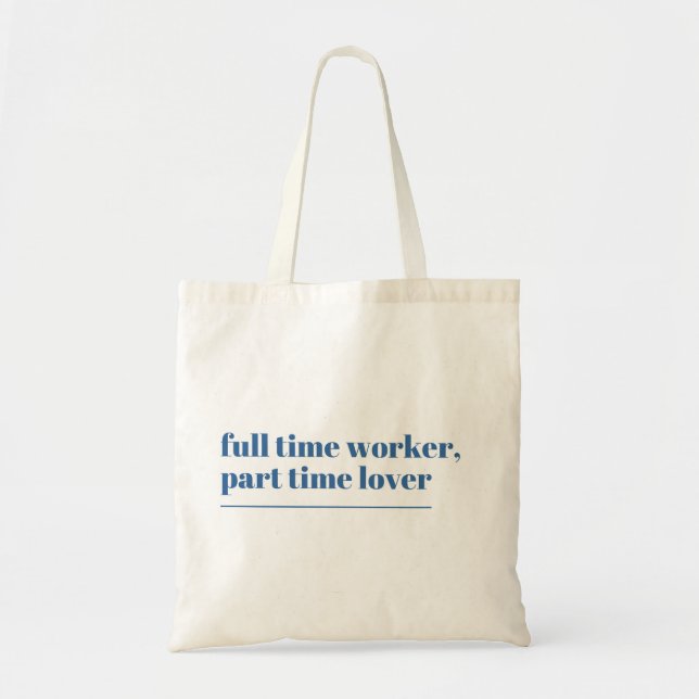 Full time worker , part time lover | Tote bag  (Front)