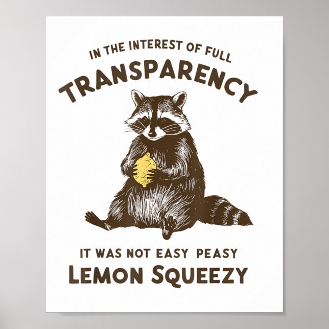 Full Transparency It Was Not Easy Peasy Lemon Sque Poster (Front)