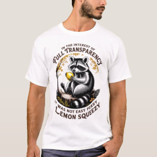 Full Transparency It Was Not Easy Peasy Lemon  T-Shirt