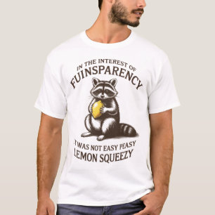 Full Transparency It Was Not Easy Peasy Lemon   T-Shirt