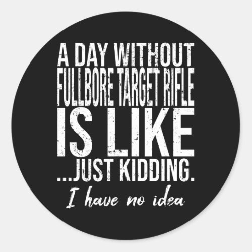 Fullbore target rifle funny quote classic round sticker