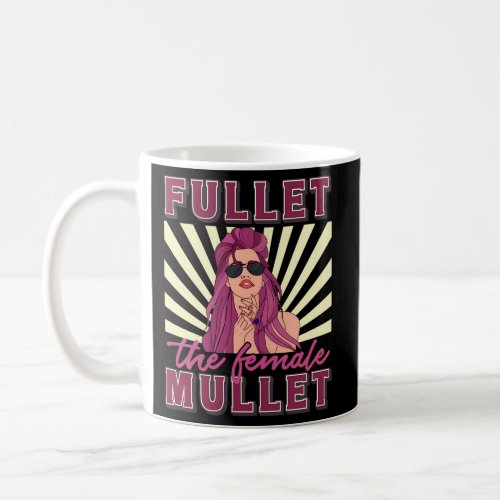 Fullet The Female Mullet Mullet Hairstyle Coffee Mug