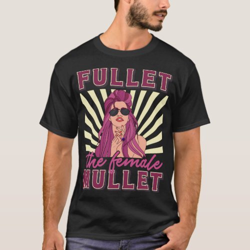 Fullet The Female Mullet Mullet Hairstyle T_Shirt