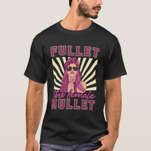 Fullet The Female Mullet Mullet Hairstyle T_Shirt