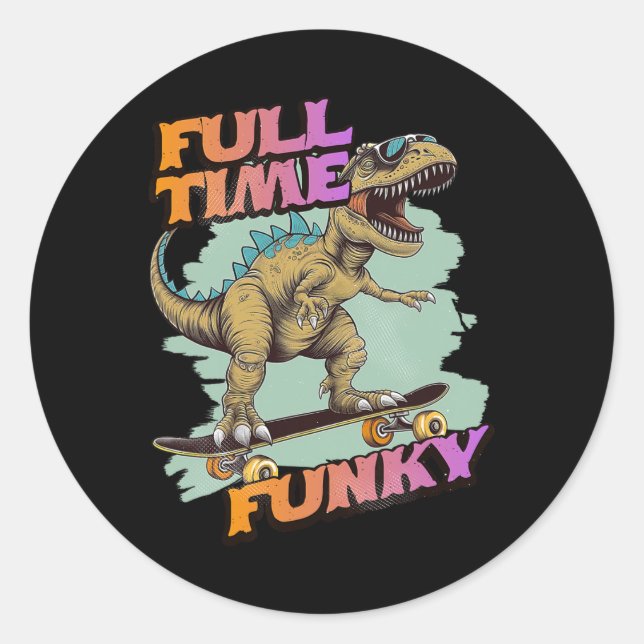 Fulltime Funky Funny Dinosaur Skateboarding  Classic Round Sticker (Front)