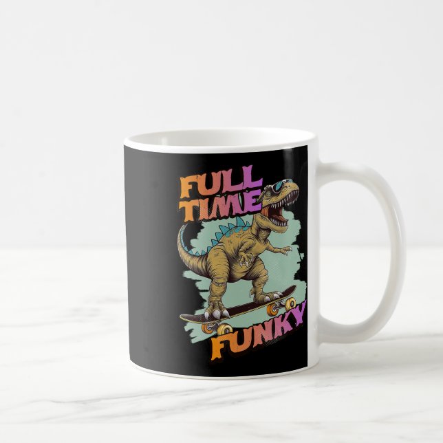 Fulltime Funky Funny Dinosaur Skateboarding  Coffee Mug (Right)