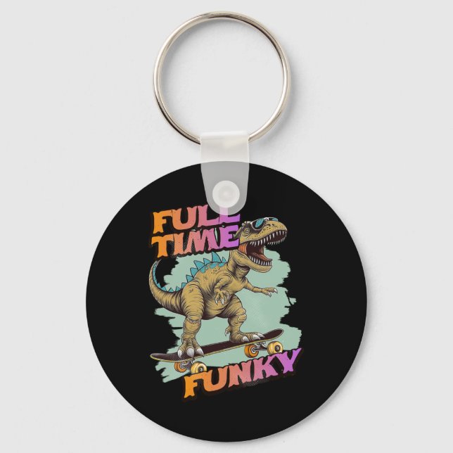 Fulltime Funky Funny Dinosaur Skateboarding  Keychain (Front)