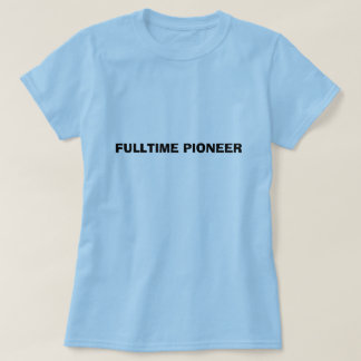 FULLTIME PIONEER T-Shirt