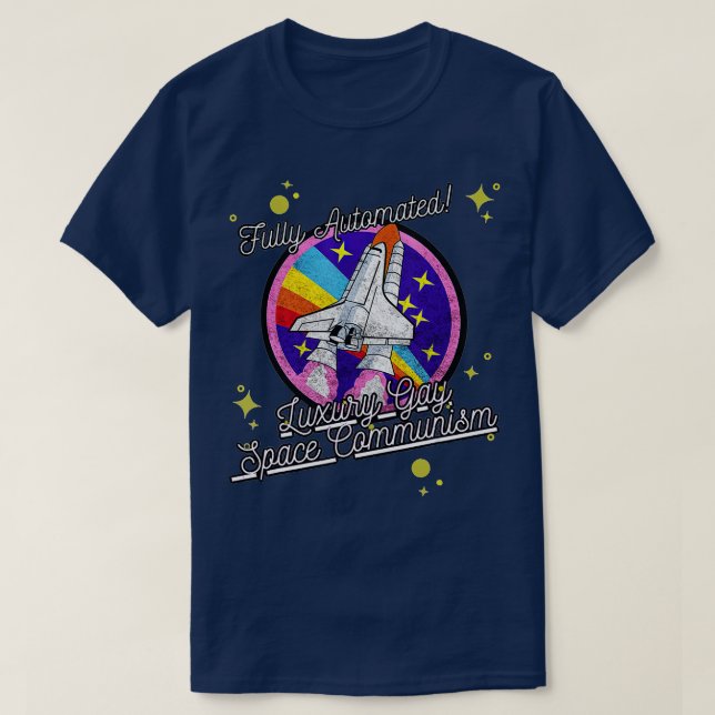 Fully Automated Luxury Gay Space Communism  T-Shirt (Design Front)