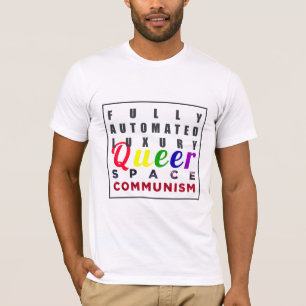 Fully Automated Luxury Queer Space Communism T-Shirt