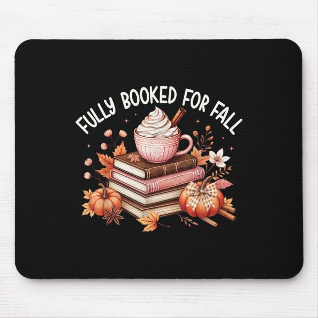 Fully Booked For Fall Cozy Books Pumpkin Coffee Cu Mouse Pad (Front)