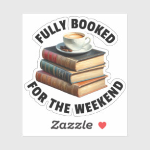 Fully Booked For The Weekend Bookish Book Lover Sticker